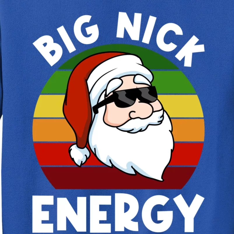 Funny Christmas Gift Santa Gift Big Nick Energy Xmas Cool Gift Tall Sweatshirt