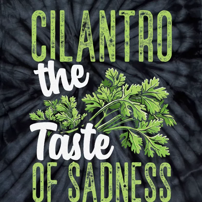 Funny Cilantro Green Herb Dislike Bad Taste Of Sadness Tie-Dye T-Shirt