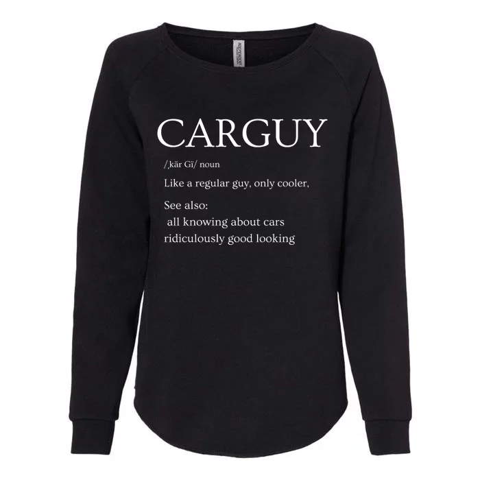 Funny Car Guy Gift Car Guy Definition Womens California Wash Sweatshirt