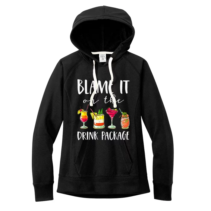 Funny Cruise Gifts Blame It On The Drink Package Women's Fleece Hoodie