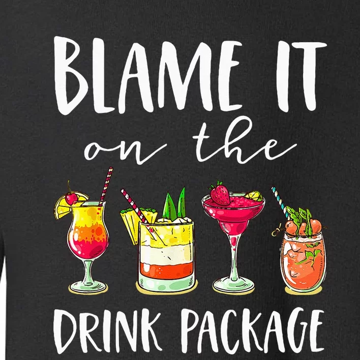 Funny Cruise Gifts Blame It On The Drink Package Toddler Sweatshirt