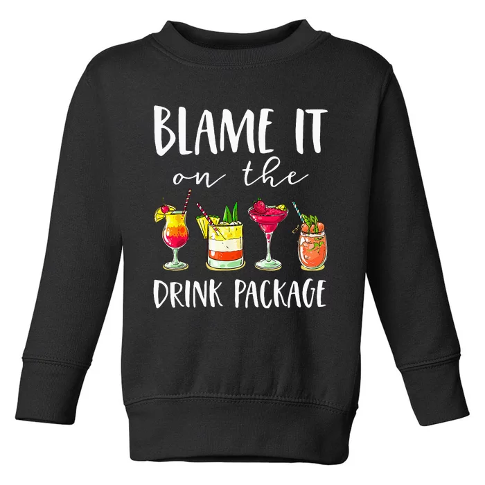 Funny Cruise Gifts Blame It On The Drink Package Toddler Sweatshirt