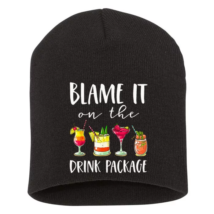 Funny Cruise Gifts Blame It On The Drink Package Short Acrylic Beanie