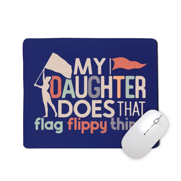 Funny Color Guard Mom Dad My Daughter Does That Flag School Mousepad