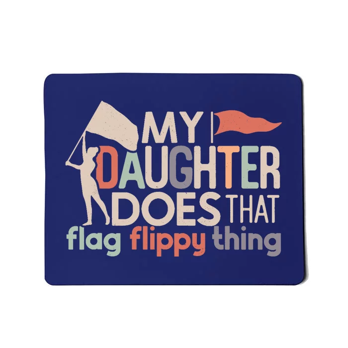 Funny Color Guard Mom Dad My Daughter Does That Flag School Mousepad