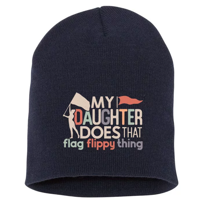 Funny Color Guard Mom Dad My Daughter Does That Flag School Short Acrylic Beanie