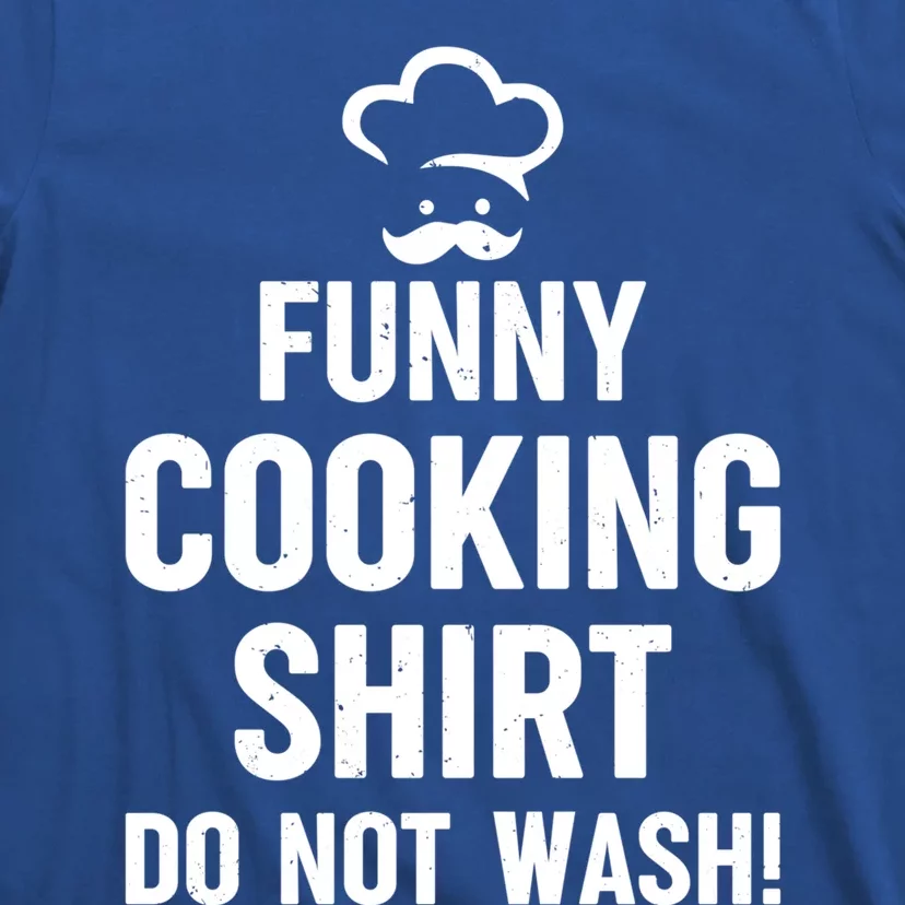 Funny Cooking Gift Do Not Wash! Cook Chef Funny Chef Gift T-Shirt