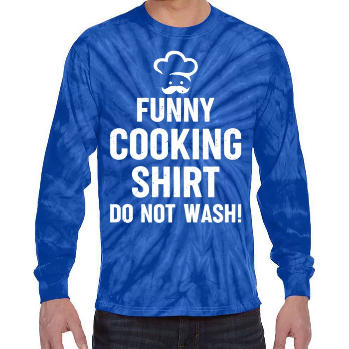 Funny Cooking Gift Do Not Wash! Cook Chef Funny Chef Gift Tie-Dye Long Sleeve Shirt