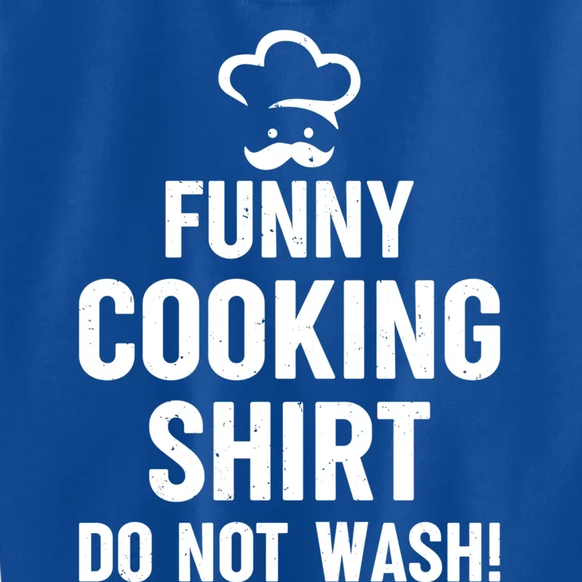 Funny Cooking Gift Do Not Wash! Cook Chef Funny Chef Gift Kids Sweatshirt