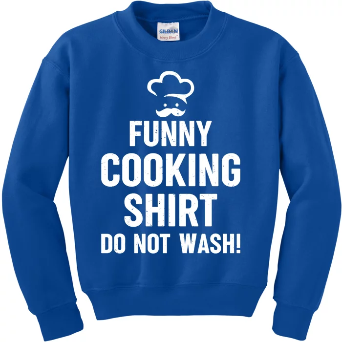 Funny Cooking Gift Do Not Wash! Cook Chef Funny Chef Gift Kids Sweatshirt