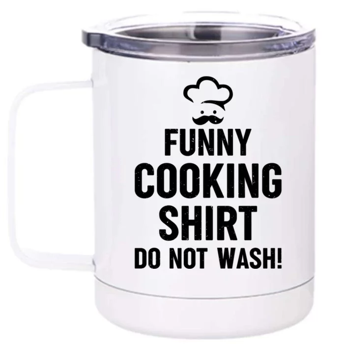 Funny Cooking Gift Do Not Wash! Cook Chef Funny Chef Gift Front & Back 12oz Stainless Steel Tumbler Cup