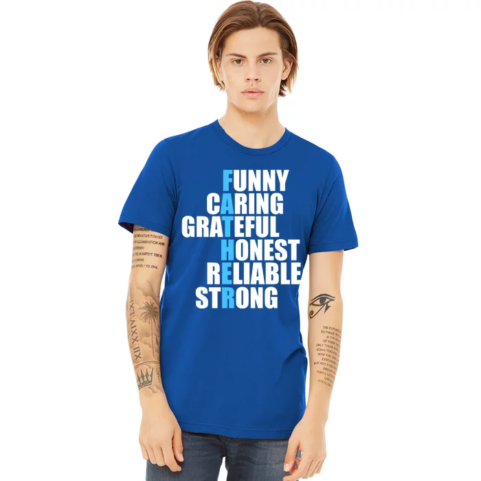 Funny Caring Grateful Honest Reliable Strong Of Father's Day Gift Premium T-Shirt