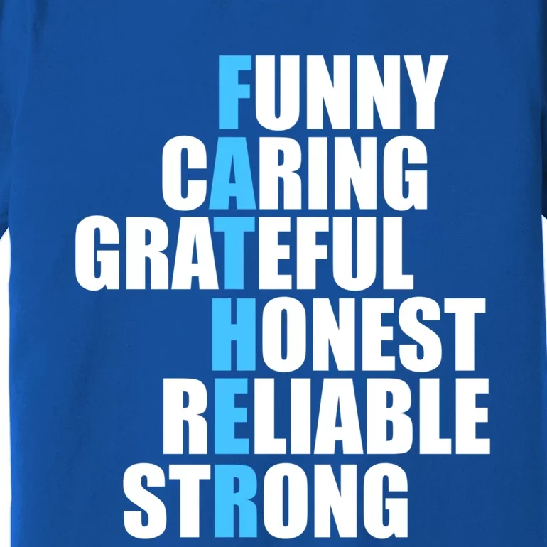 Funny Caring Grateful Honest Reliable Strong Of Father's Day Gift Premium T-Shirt