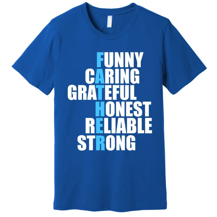 Funny Caring Grateful Honest Reliable Strong Of Father's Day Gift Premium T-Shirt