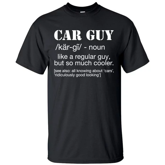 Funny Car Guy Cars Lover Racing Mechanics Car Guy Definition Gift Tall T-Shirt