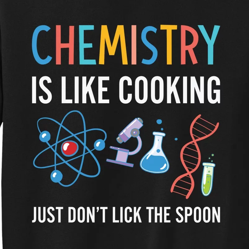 Funny Chemist Gifts Chemistry Is Like Cooking Science Nerd Tall Sweatshirt