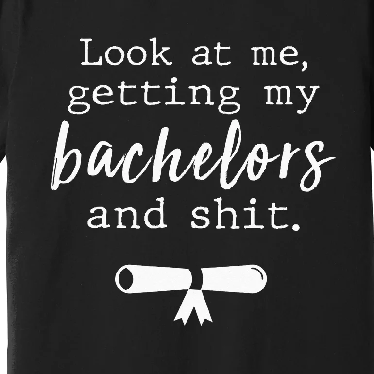 Funny College Graduation Bachelors Degree Gift Grad Premium T-Shirt