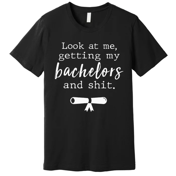 Funny College Graduation Bachelors Degree Gift Grad Premium T-Shirt