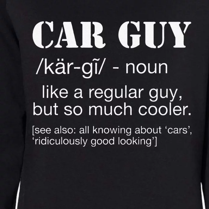 Funny Car Guy Car Guy Definition Gear Head Womens California Wash Sweatshirt