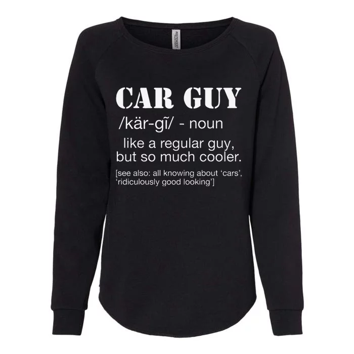 Funny Car Guy Car Guy Definition Gear Head Womens California Wash Sweatshirt