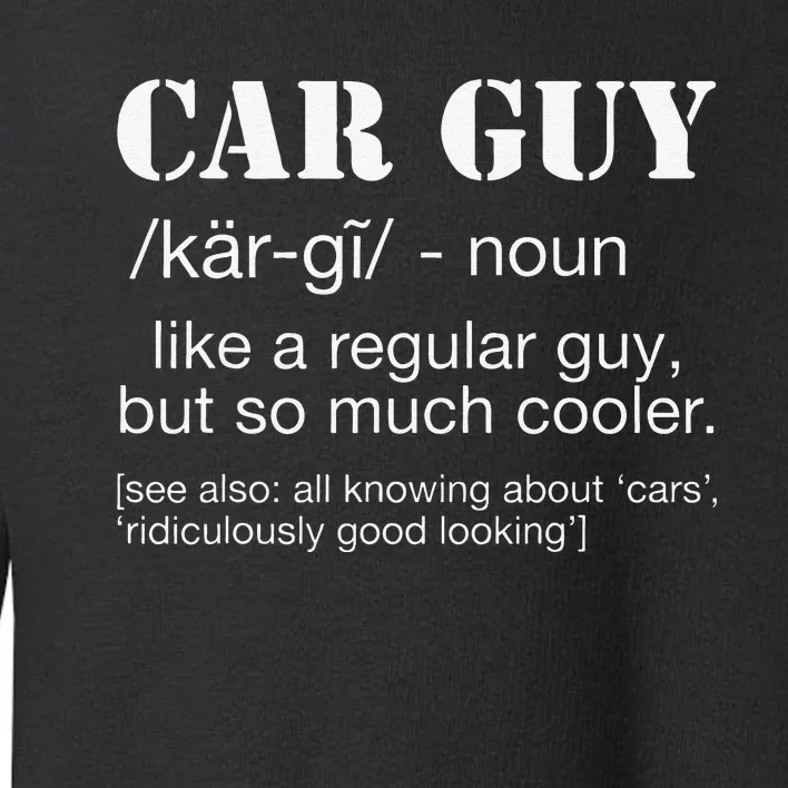 Funny Car Guy Car Guy Definition Gear Head Toddler Sweatshirt