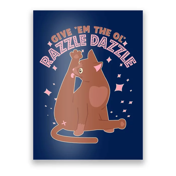 Funny Cat Give Em The Ol Razzle Dazzle Poster