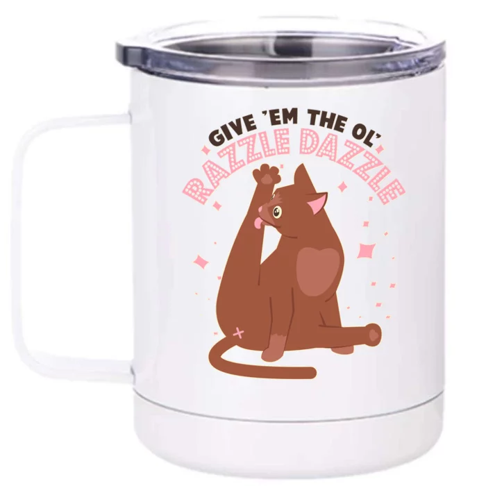 Funny Cat Give Em The Ol Razzle Dazzle Front & Back 12oz Stainless Steel Tumbler Cup