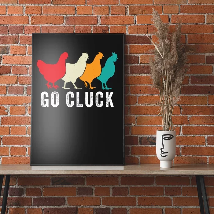 Funny Chicken Go Cluck Chicken Pet Chicken Lovers Funny Chicken Chickens Poster