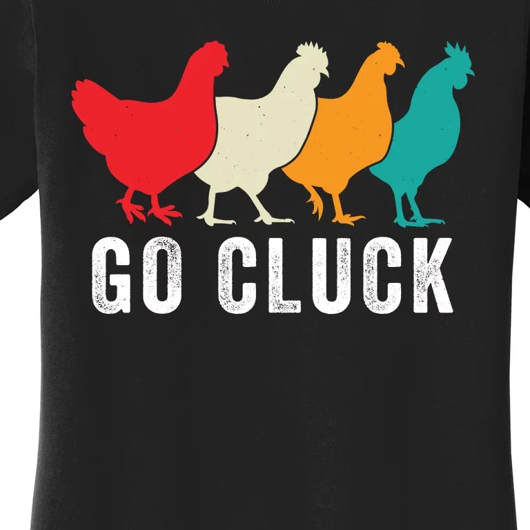 Funny Chicken Go Cluck Chicken Pet Chicken Lovers Funny Chicken Chickens Women's T-Shirt