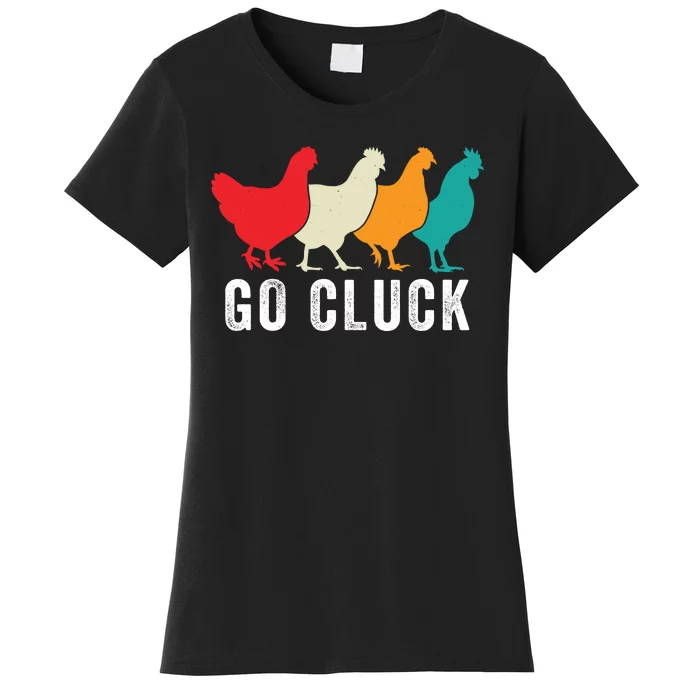 Funny Chicken Go Cluck Chicken Pet Chicken Lovers Funny Chicken Chickens Women's T-Shirt