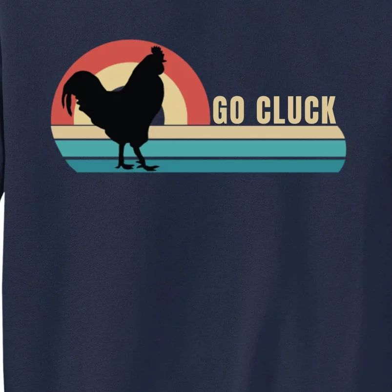 Funny Chicken Go Cluck Chicken Pet Chicken Lovers Chickens Funny Chicken Tall Sweatshirt