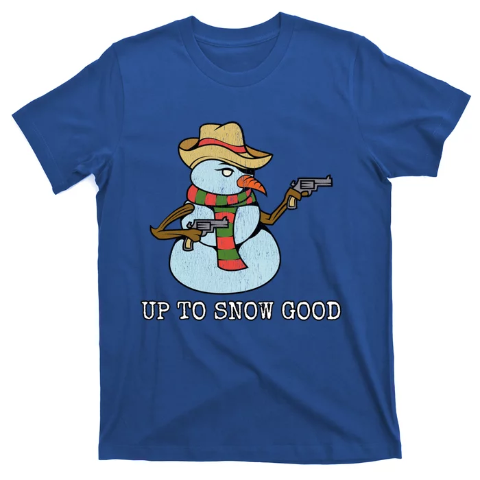 Funny Christmas Gift Up To Snow Good Bad Snow Gift T-Shirt