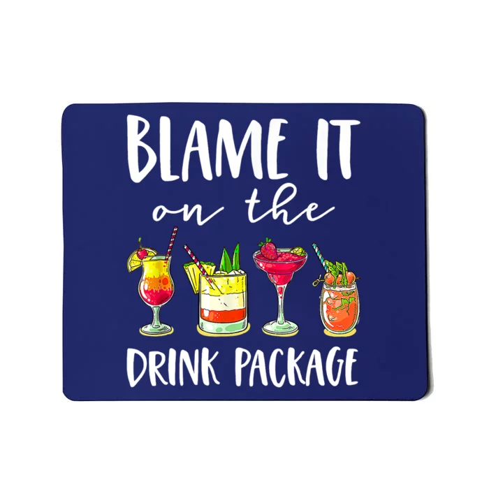 Funny Cruise Gifts Blame It On The Drink Package Mousepad