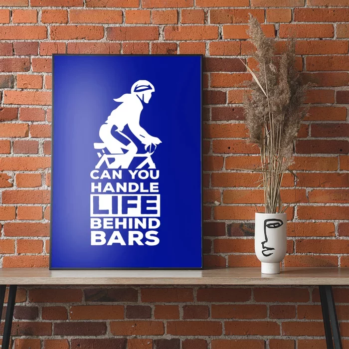 Funny Cycling Gift Can You Handle Life Behind Bars Gift Poster