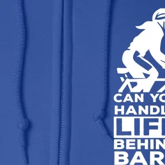 Funny Cycling Gift Can You Handle Life Behind Bars Gift Full Zip Hoodie