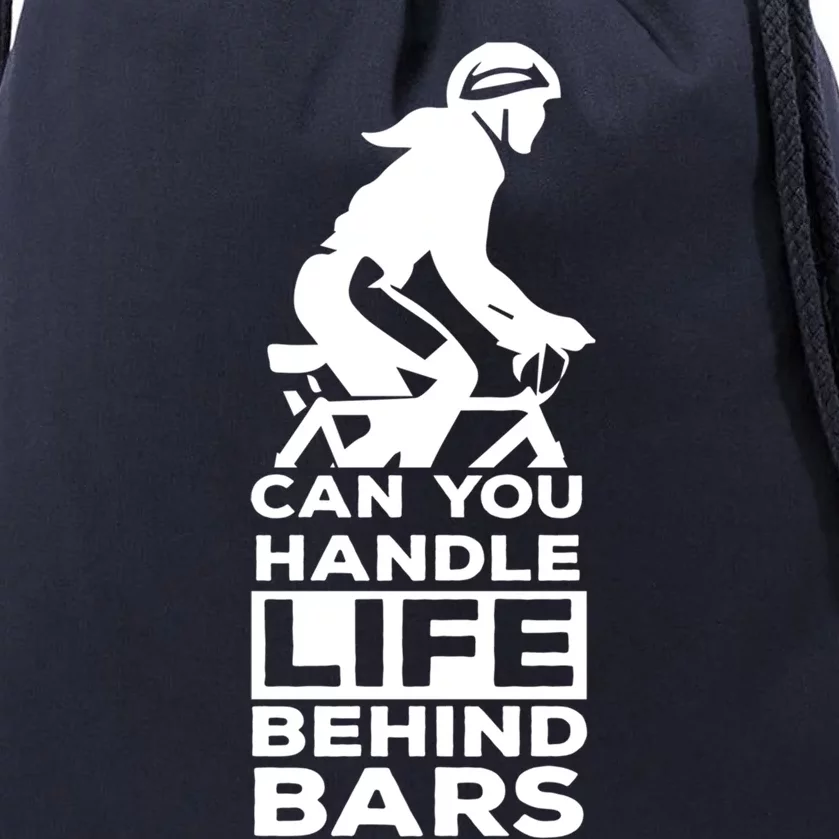 Funny Cycling Gift Can You Handle Life Behind Bars Gift Drawstring Bag