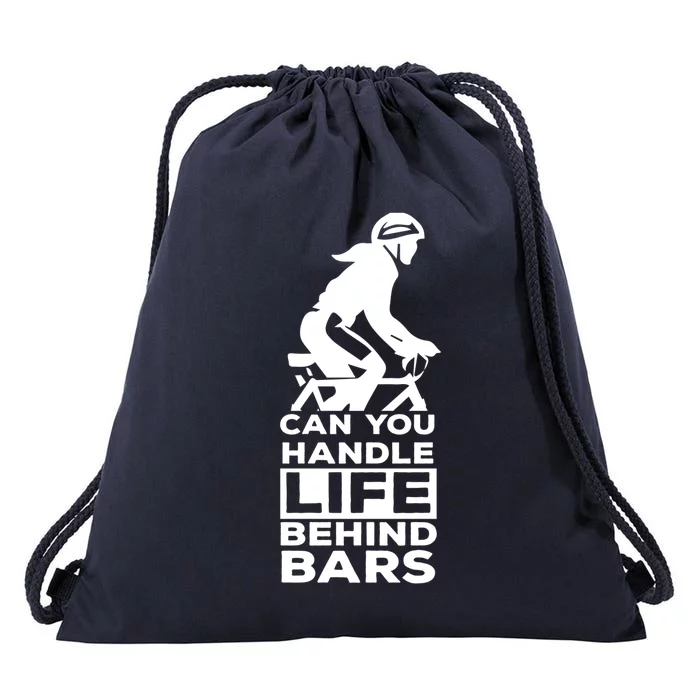 Funny Cycling Gift Can You Handle Life Behind Bars Gift Drawstring Bag