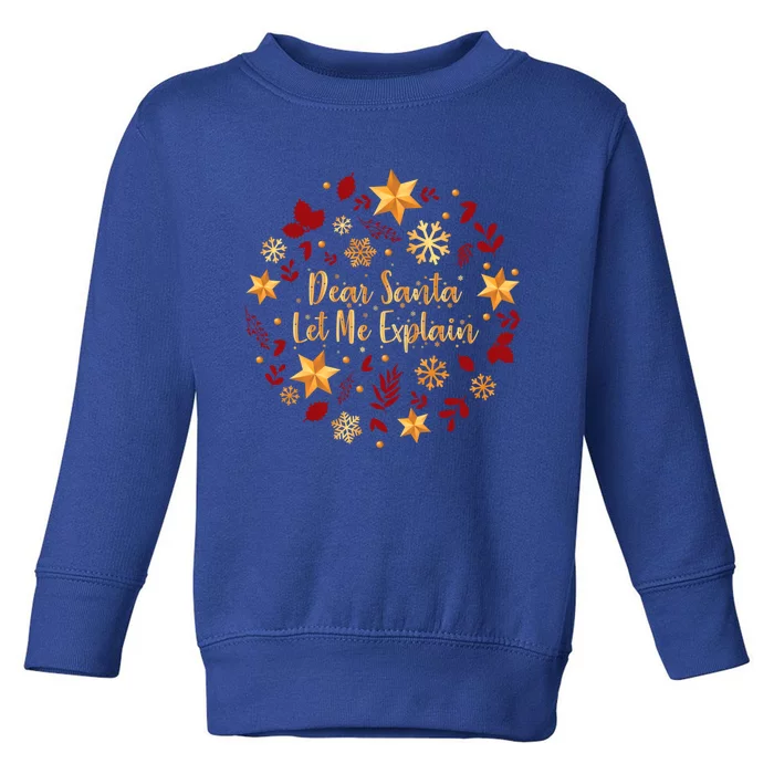 Funny Christmas Gift Dear Santa Let Me Explain Cool Gift Toddler Sweatshirt