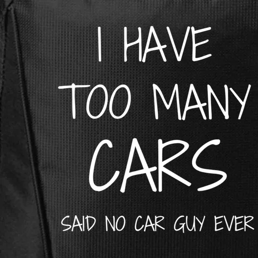 Funny Car Guy Gift I Have Too Many Cars Said No Car Guy Gift City Backpack