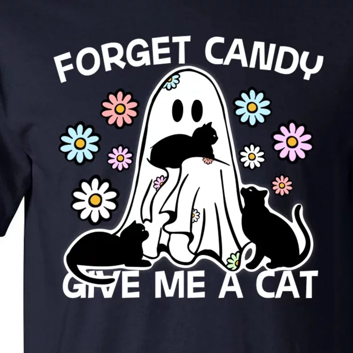 Forget Candy Give Me A Cat Funny Treat Or Tricking Halloween Tall T-Shirt