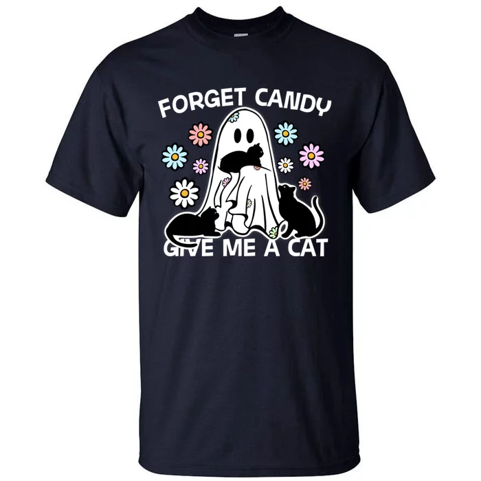 Forget Candy Give Me A Cat Funny Treat Or Tricking Halloween Tall T-Shirt