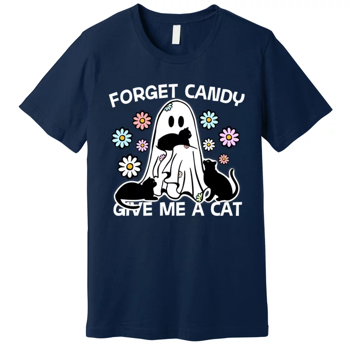 Forget Candy Give Me A Cat Funny Treat Or Tricking Halloween Premium T-Shirt