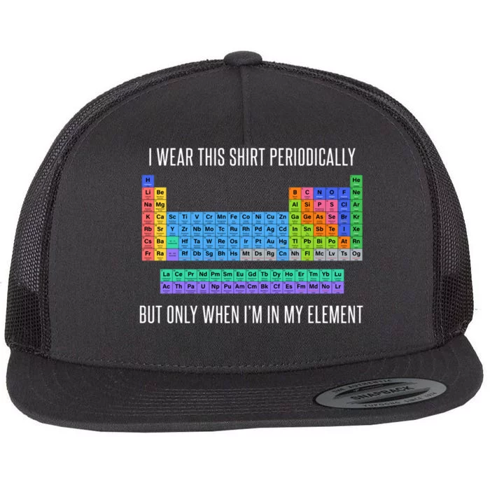 Funny Chemistry Gifti Wear This Periodically Flat Bill Trucker Hat