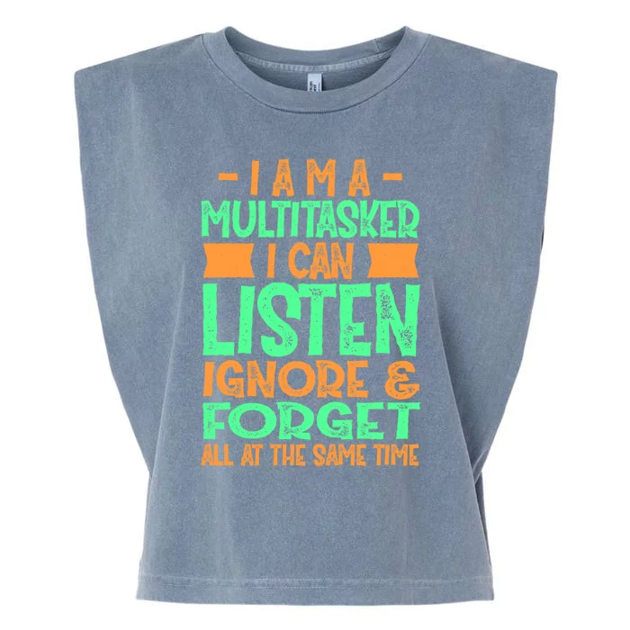 Fun Cool Gift I Am A Multitasker I Can Listen And Forget Gift Garment-Dyed Women's Muscle Tee