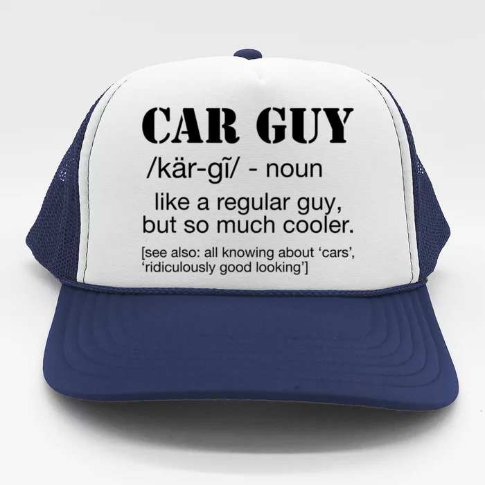 Funny Car Guy Cars Lover Racing Mechanics Car Guy Definition Meaningful Gift Trucker Hat