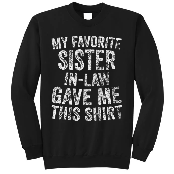 Funny Cute Gift My Favorite Sister In Law Gave Me This Sweatshirt