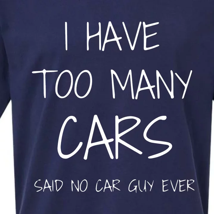 Funny Car Guy Gift I Have Too Many Cars Said No Car Guy Sueded Cloud Jersey T-Shirt