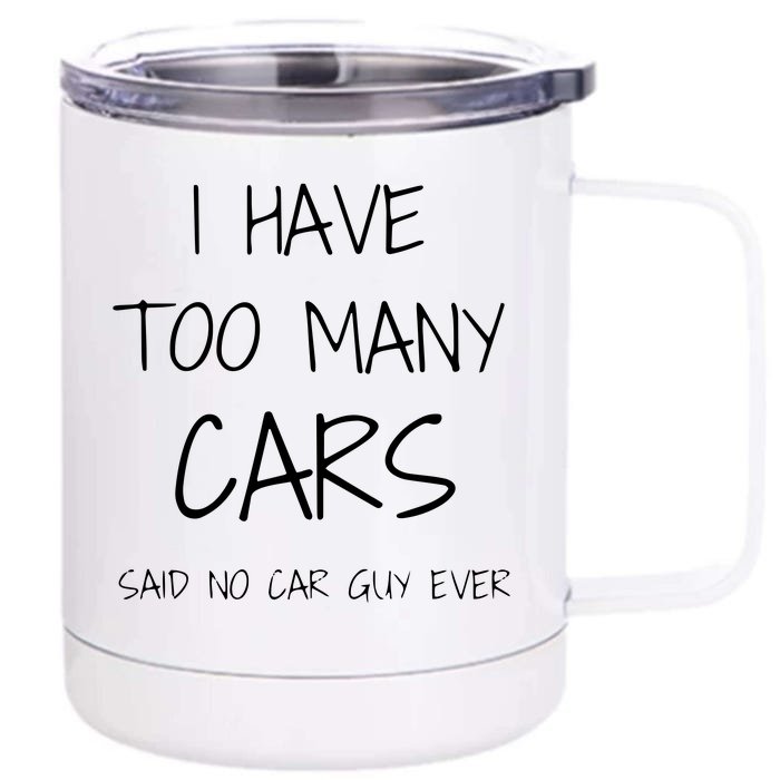 Funny Car Guy Gift I Have Too Many Cars Said No Car Guy Front & Back 12oz Stainless Steel Tumbler Cup