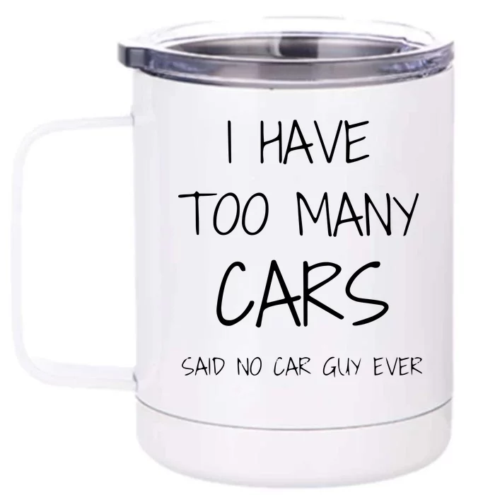 Funny Car Guy Gift I Have Too Many Cars Said No Car Guy Front & Back 12oz Stainless Steel Tumbler Cup