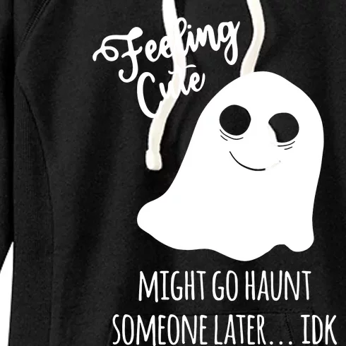 Feeling Cute Ghost Might Go Haunt Someone Later Halloween Women's Fleece Hoodie